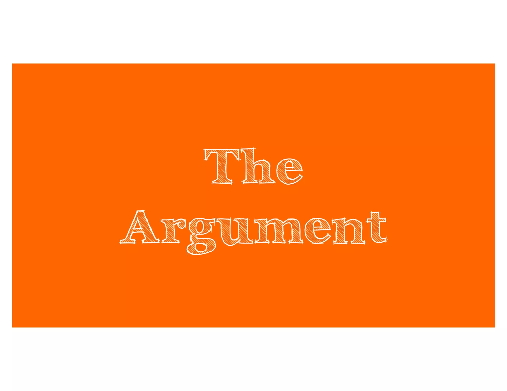 The
Argument
