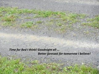 Time for Bed I think! Goodnight all ...
Better forecast for tomorrow I believe!
 