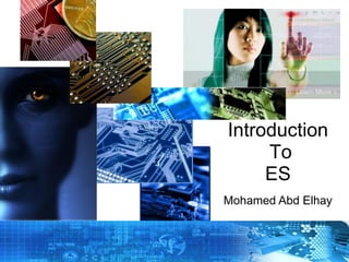 Introduction
To
ES
Mohamed Abd Elhay

Copyright © 2012 Embedded Systems
Committee

 