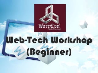 Web-Tech Workshop
(Beginner)

 