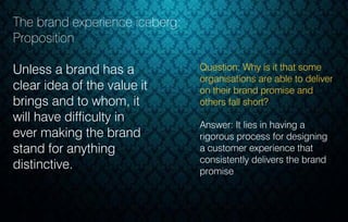 Unless a brand has a
clear idea of the value it
brings and to whom, it
will have difficulty in
ever making the brand
stand...