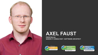 AXEL FAUST
PRODYNA AG
SENIOR IT CONSULTANT / SOFTWARE ARCHITECT
 