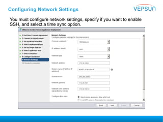 Configuring Network Settings
You must configure network settings, specify if you want to enable
SSH, and select a time sync option.
 