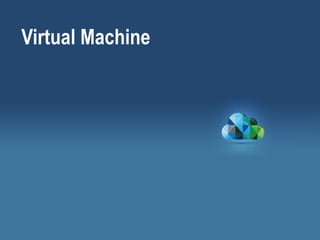 Virtual Machine
 