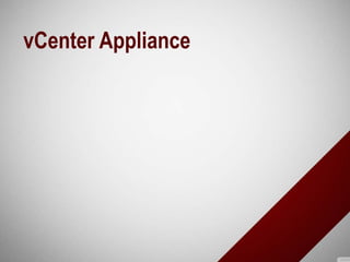 vCenter Appliance
 