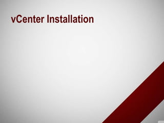 vCenter Installation
 