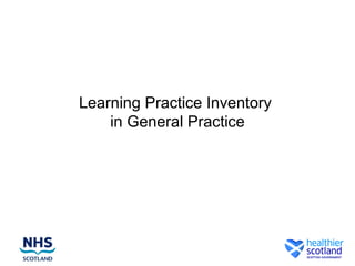 Learning Practice Inventory
in General Practice