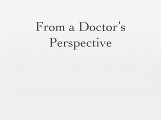 From a Doctor’s
Perspective