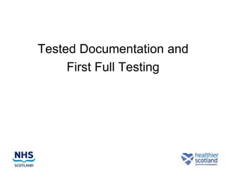 Tested Documentation and
     First Full Testing
 