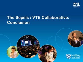 The Sepsis / VTE Collaborative:
Conclusion
 