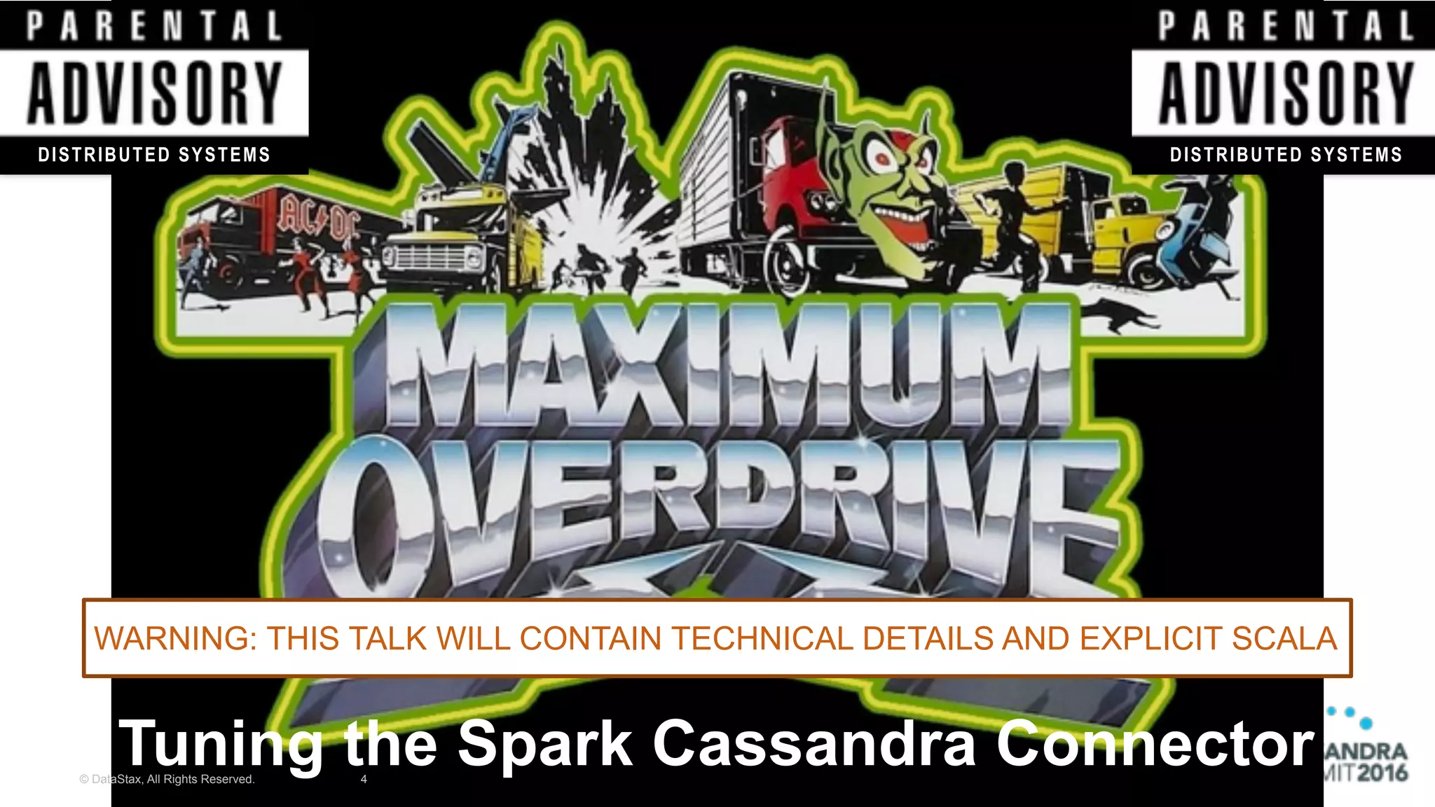 © DataStax, All Rights Reserved. 4
WARNING: THIS TALK WILL CONTAIN TECHNICAL DETAILS AND EXPLICIT SCALA
DISTRIBUTED SYSTEMS
Tuning the Spark Cassandra Connector
DISTRIBUTED SYSTEMS
 