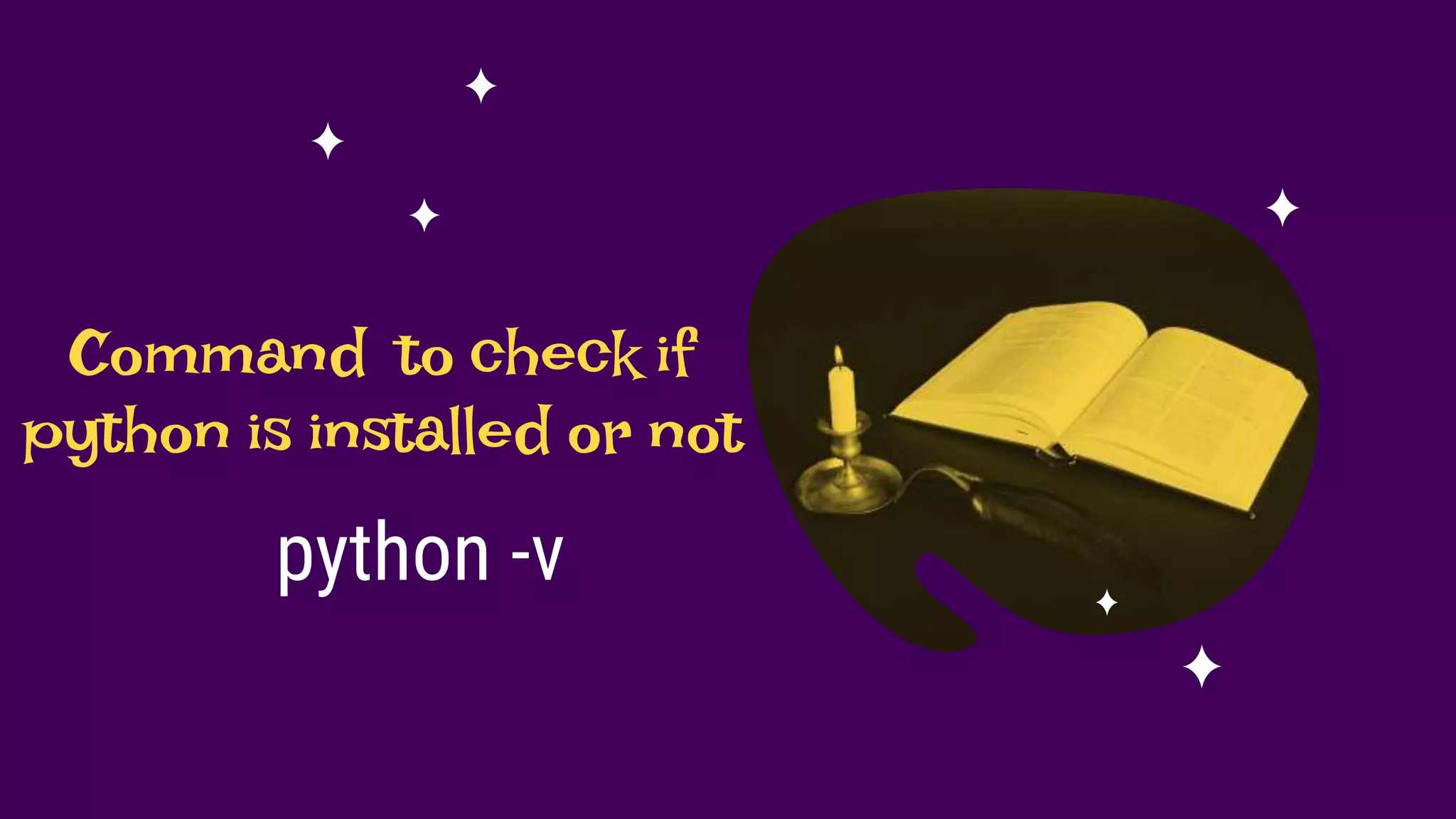 Command to check if
python is installed or not
python -v
 