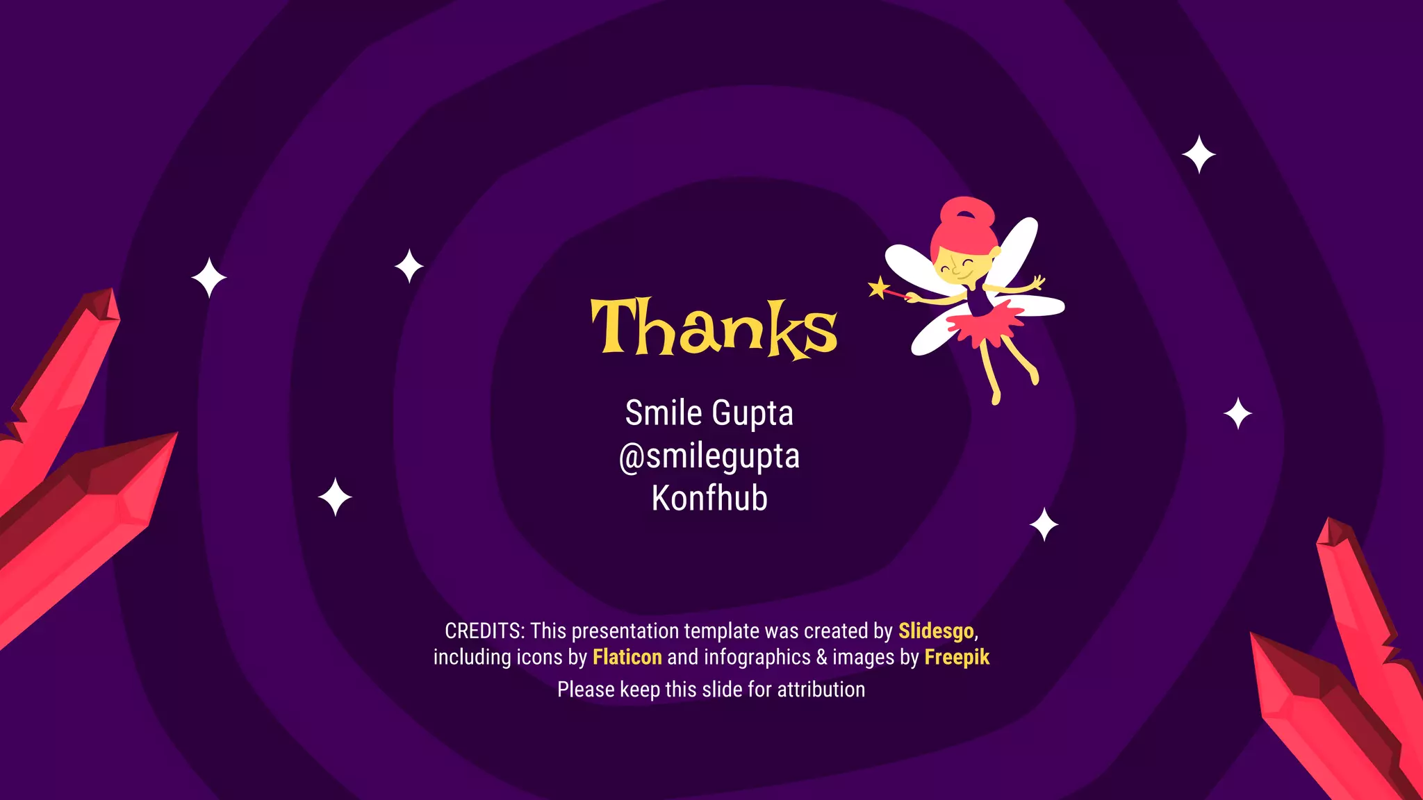 CREDITS: This presentation template was created by Slidesgo,
including icons by Flaticon and infographics & images by Freepik
Thanks
Smile Gupta
@smilegupta
Konfhub
Please keep this slide for attribution
 
