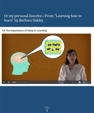 Or my personal favorite—From “Learning how to
learn” by Barbara Oakley
 