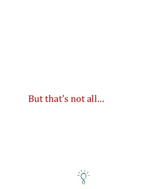 But that’s not all…
 