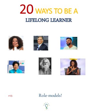 Role-models!#15
20WAYS TO BE A
LIFELONG LEARNER
 