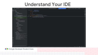 Understand Your IDE
 