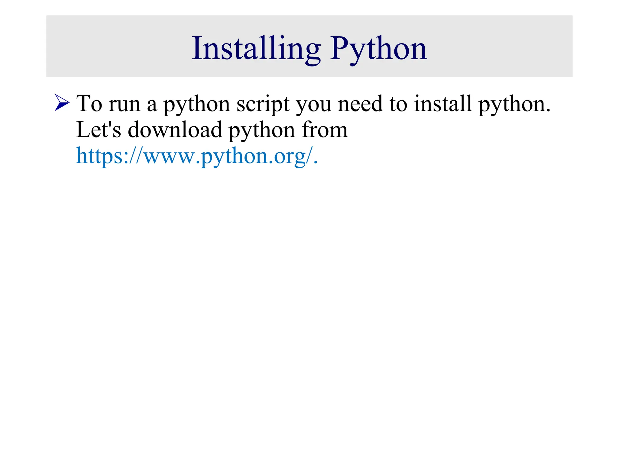 Installing Python  To run a python script you need to install python. Let's download python from https://www.python.org/. 