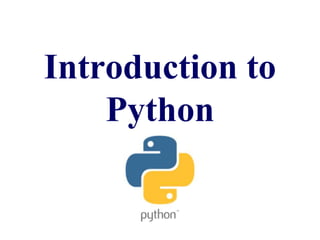 Introduction to
Python
 