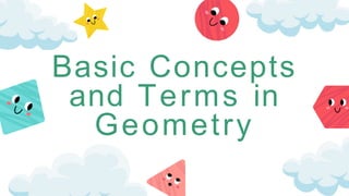 Basic Concepts
and Terms in
Geometry
 