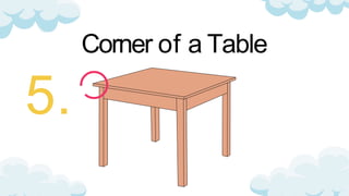 Corner of a Table
 