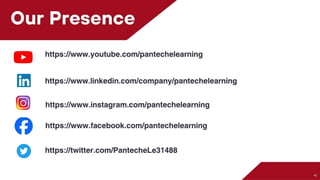 Our Presence
https://www.youtube.com/pantechelearning
https://www.linkedin.com/company/pantechelearning
https://www.instagram.com/pantechelearning
https://www.facebook.com/pantechelearning
https://twitter.com/PantecheLe31488
 