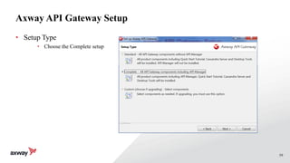 59
Axway API Gateway Setup
• Setup Type
• Choose the Complete setup
 