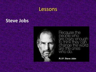 MIS - 2016
Lessons
Steve Jobs
 