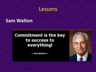 MIS - 2016
Lessons
Sam Walton
 
