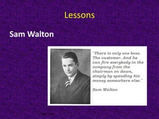 MIS - 2016
Lessons
Sam Walton
 