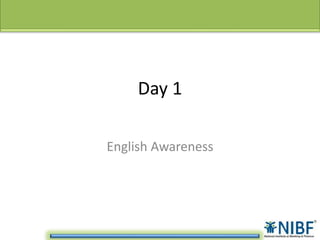 Day 1
English Awareness
 