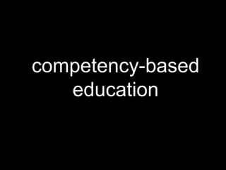 competency-based
education
 