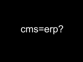 cms=erp?
 