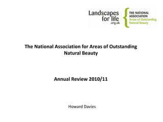 The National Association for Areas of Outstanding Natural BeautyAnnual Review 2010/11 Howard Davies 