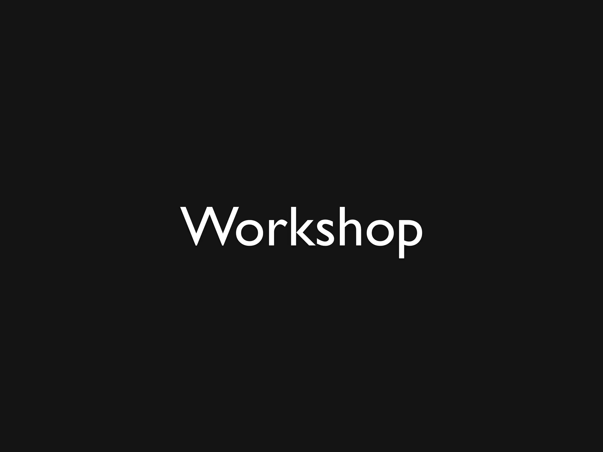 Workshop

 