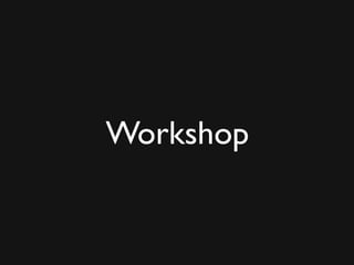 Workshop

 