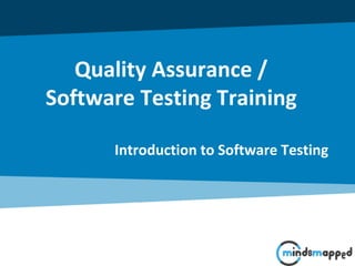 Quality Assurance /
Software Testing Training
Introduction to Software Testing
 