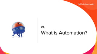 6
#1.
What is Automation?
 