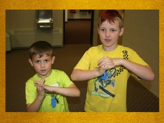 Kids making “wave” motions
with their hands
 