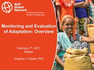 Coordinating Climate-
Resilient Development
Monitoring and Evaluation
of Adaptation: Overview
February 7th, 2017
Malawi
An...