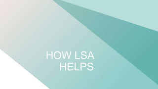 HOW LSA
HELPS
 