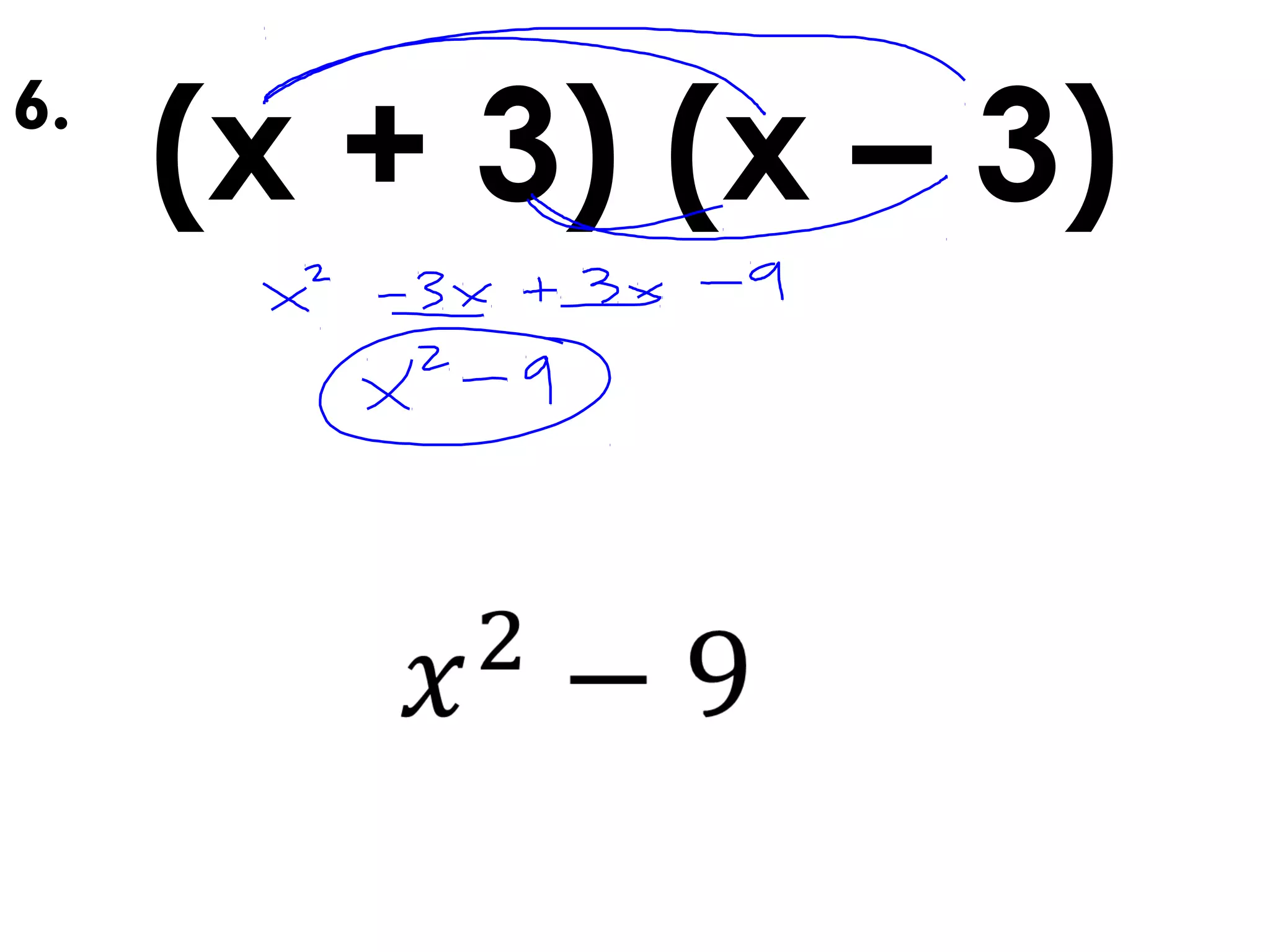 (x + 3) (x – 3)6.
 