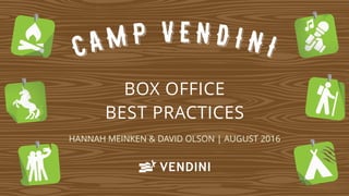 BOX OFFICE 
BEST PRACTICES
HANNAH MEINKEN & DAVID OLSON | AUGUST 2016
 