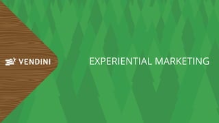 EXPERIENTIAL MARKETING
 