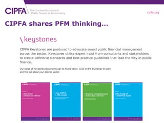 cipfa.org
CIPFA shares PFM thinking…
 