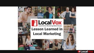 Lesson Learned in
Local Marketing
 