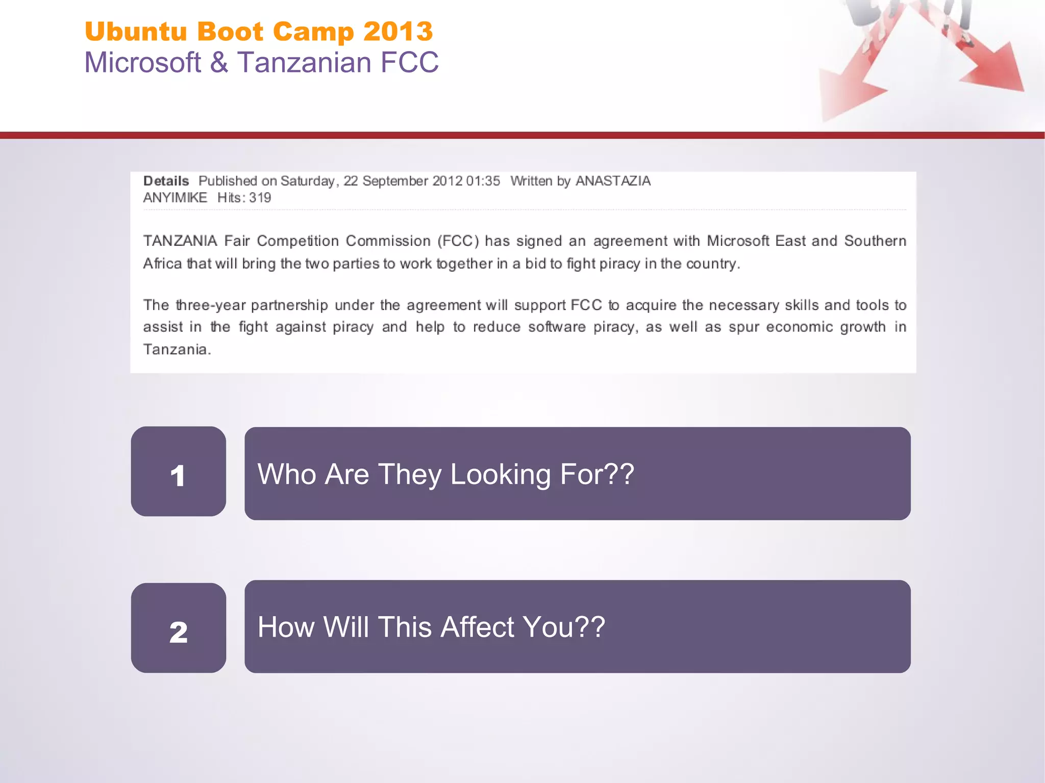 Ubuntu Boot Camp 2013

Microsoft & Tanzanian FCC

1

Who Are They Looking For??

2

How Will This Affect You??

 