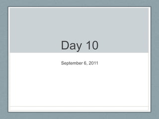 Day 10 September 6, 2011 