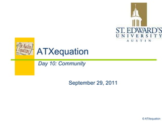 ATXequation Day 10: Community September 29, 2011 