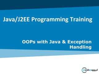 Java/J2EE Programming Training
OOPs with Java & Exception
Handling
 